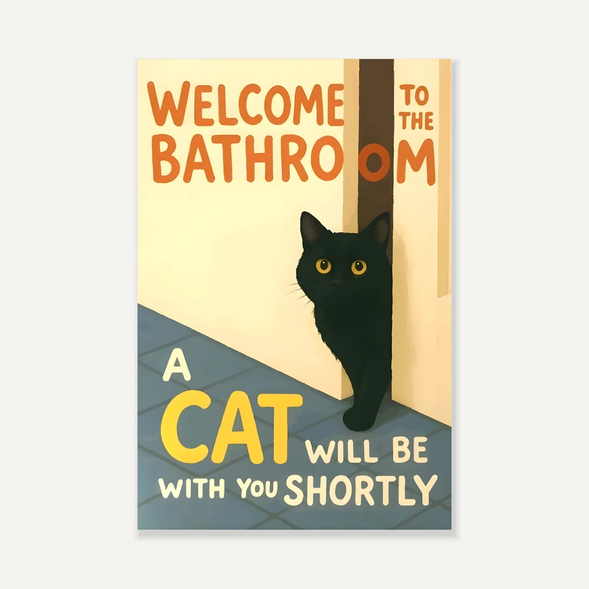Welcome to the Bathroom, a cat will be with you shortly, fridge magnet [Feline Assistance (2×3 in)]
